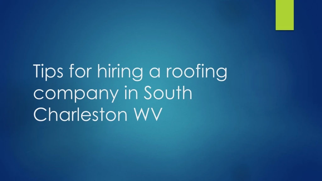 tips for hiring a roofing company in south charleston wv