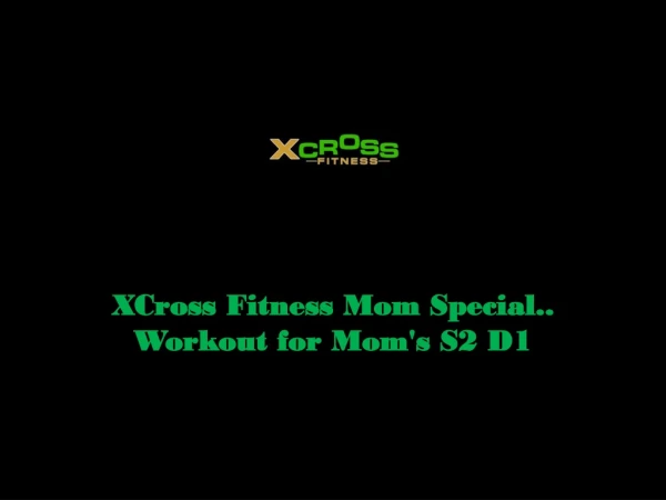 Xcross Fitness Mom Special.. Workout for Mom's S2 D1