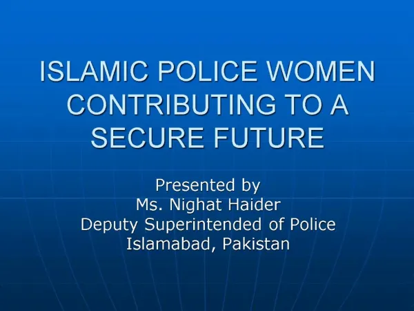 ISLAMIC POLICE WOMEN CONTRIBUTING TO A SECURE FUTURE