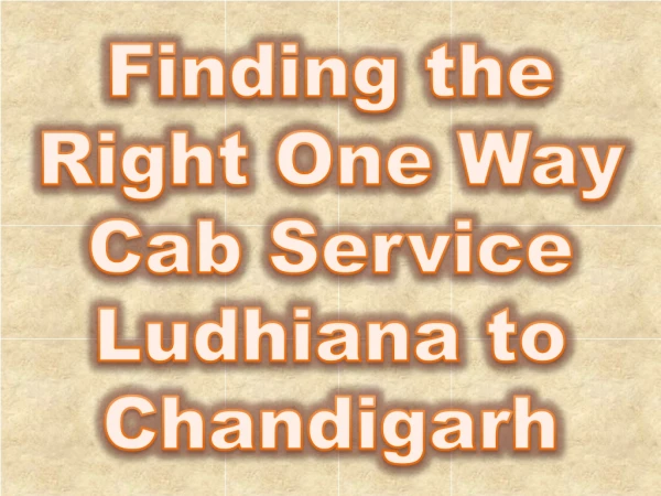 Finding the Right One Way Cab Service Ludhiana to Chandigarh