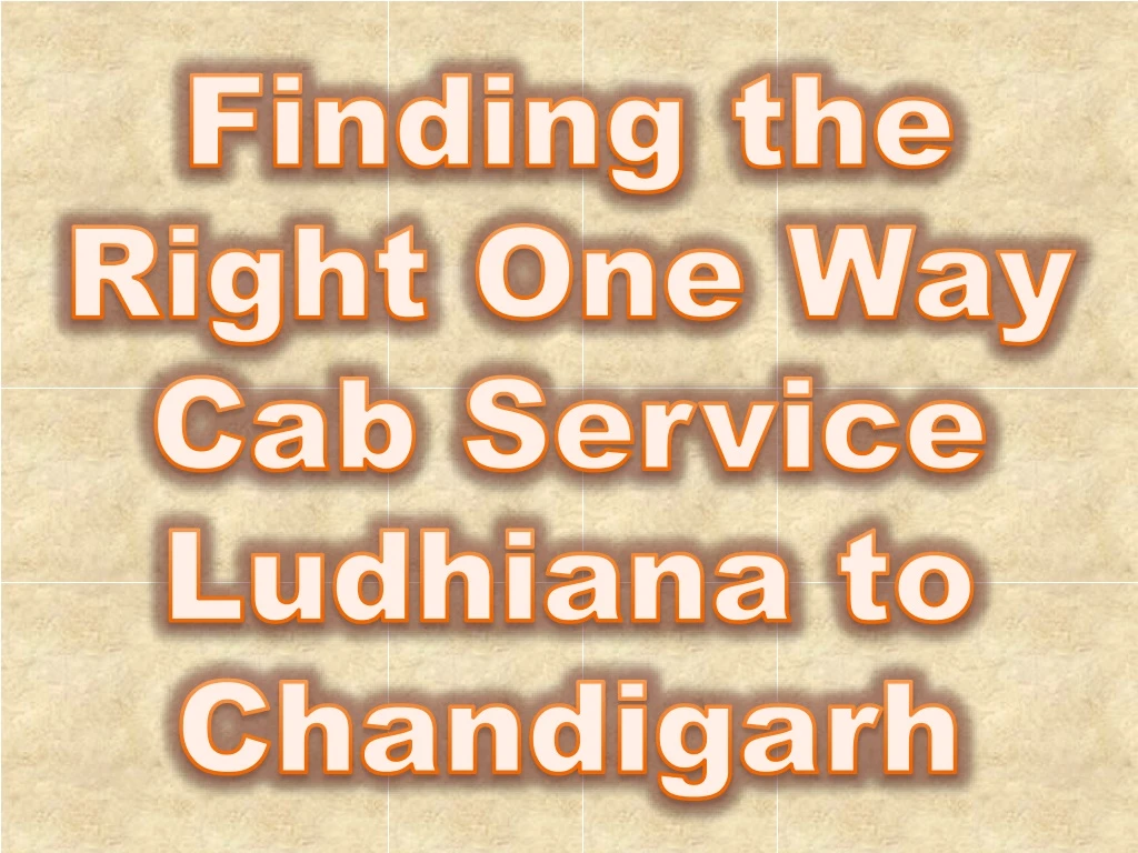 finding the right one way cab service ludhiana to chandigarh