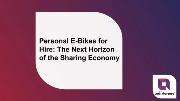 Personal E-Bikes for Hire: The Next Horizon of the Sharing Economy