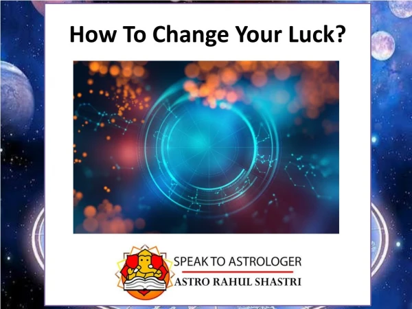 How To Change Your Luck?