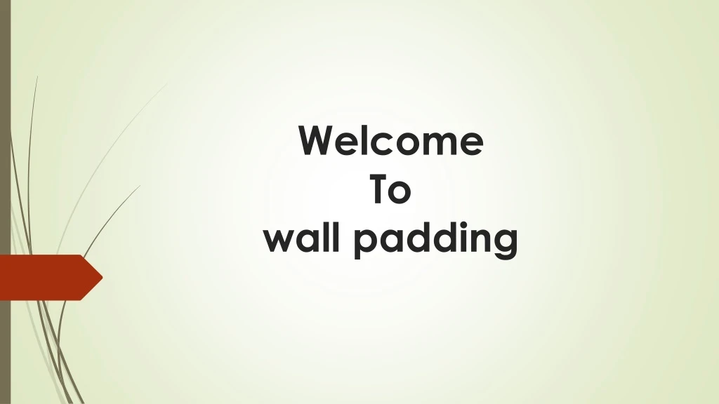 welcome to wall padding