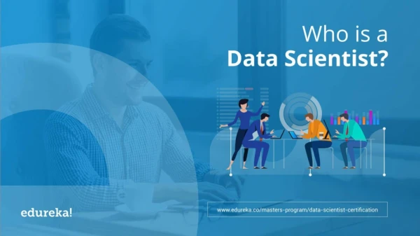 Who is a Data Scientist? | How to become a Data Scientist? | Data Science Course | Edureka