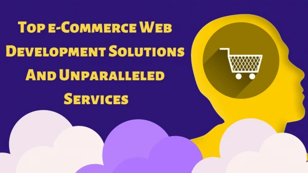 Top e-Commerce Web Development Solutions And Unparalleled Services