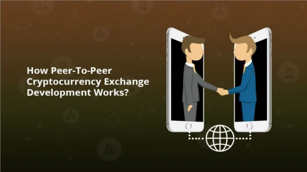 Peer to Peer Cryptocurrency Exchange Development