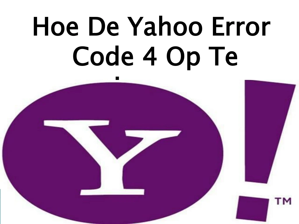 hoe de yahoo error code 4 op te lossen