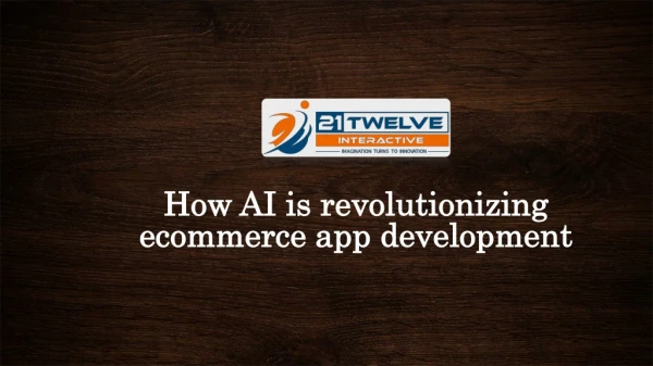 How AI is revolutionizing Ecommerce App Development