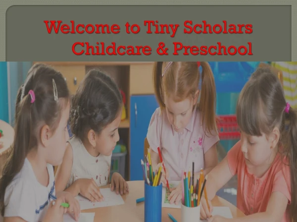 Tiny Scholars Child Care & Preschool is provide children with a caring.
