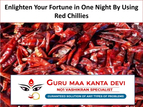 Enlighten Your Fortune in One Night By Using Red Chillies