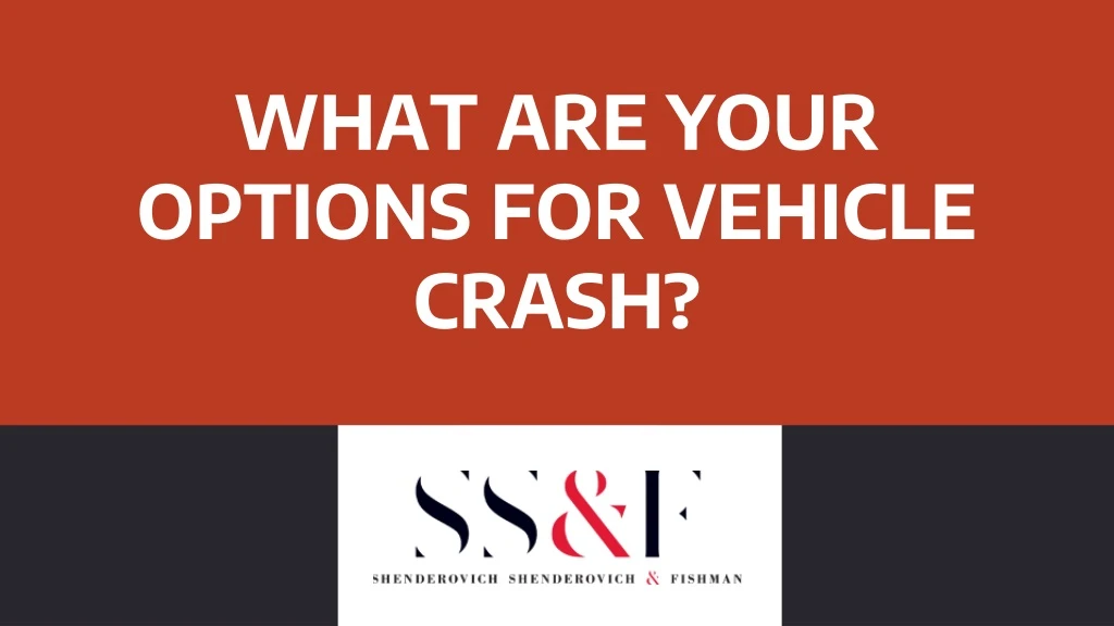 what are your options for vehicle crash
