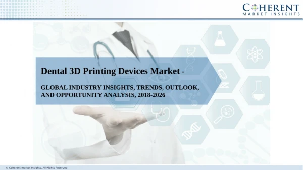 Dental 3D Printing Devices Market Analysis, Key Players, Market Share, Demand/Supply Chain and Forecast to 2026