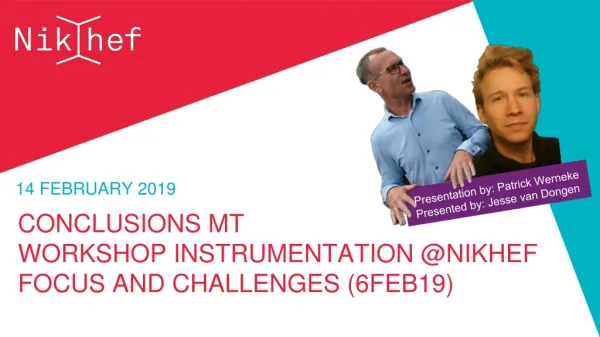 Conclusions MT Workshop Instrumentation @Nikhef focus and challenges (6feb19)