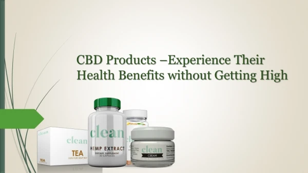 CBD Products –Experience Their Health Benefits without Getting High