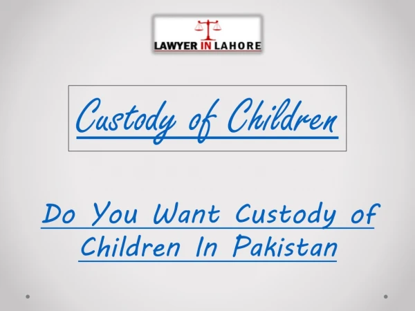 Custody of Children Lawyer In Lahore - Lawyerinlahore