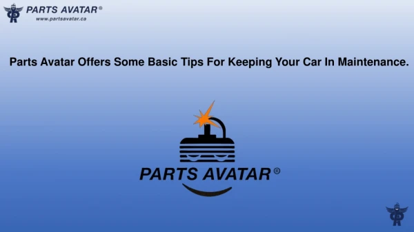 Parts Avatar Offers Some Basic Tips For Keeping Your Car In Maintenance.