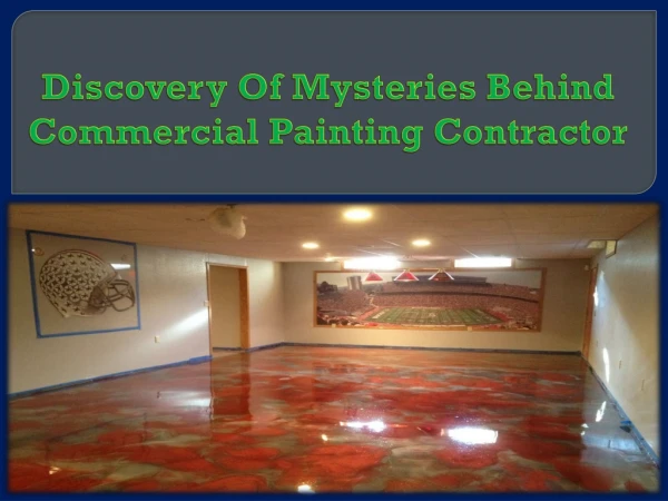 Discovery of mysteries behind commercial painting contractor