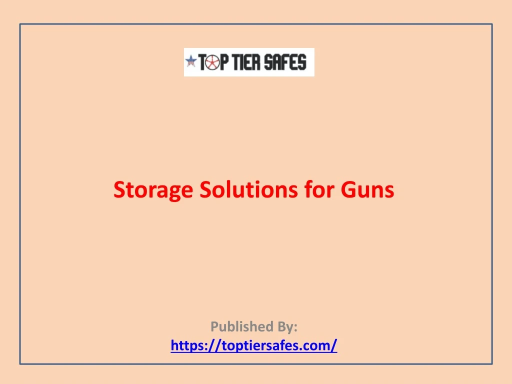 storage solutions for guns published by https toptiersafes com