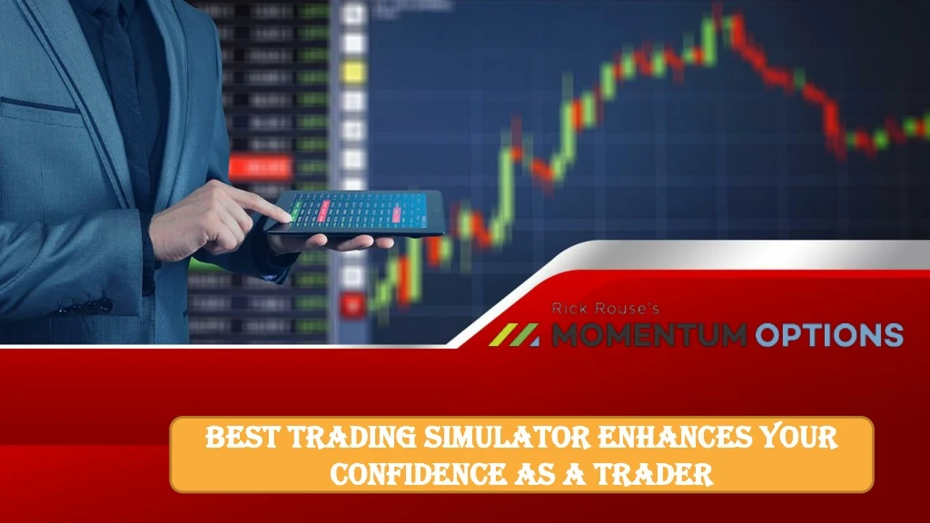best trading simulator enhances your confidence