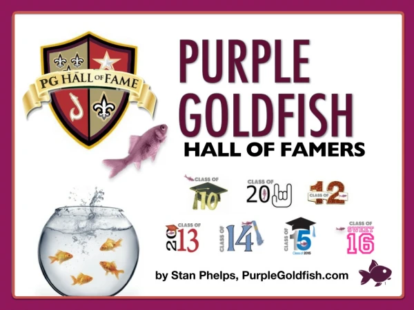 Purple Goldfish Hall of Famers