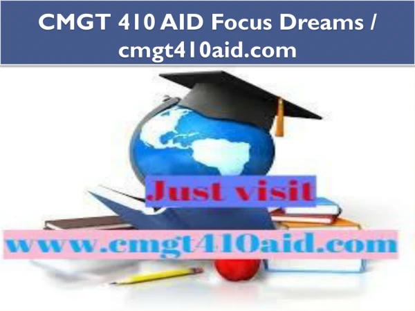 CMGT 410 AID Focus Dreams / cmgt410aid.com