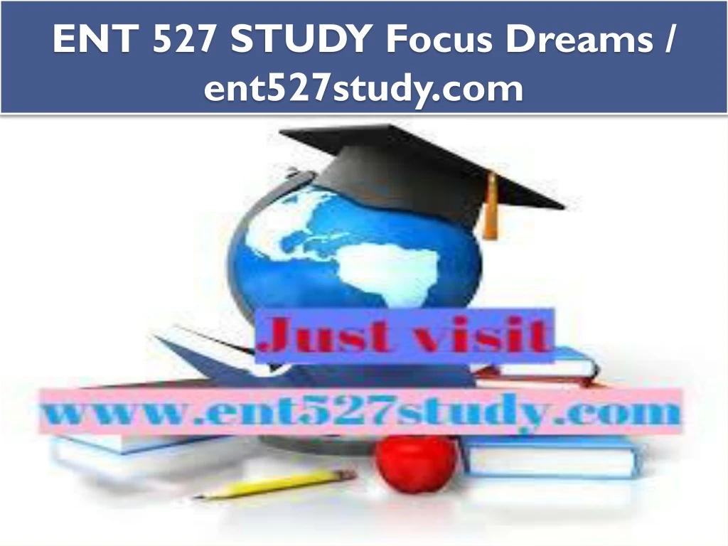 ent 527 study focus dreams ent527study com