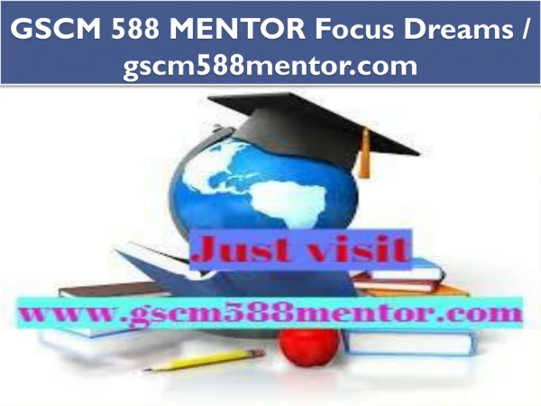 GSCM 588 MENTOR Focus Dreams / gscm588mentor.com