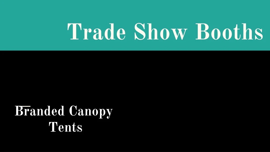 PPT - Full Custom Look|Use Trade Show Booths - Branded canopy Tents ...