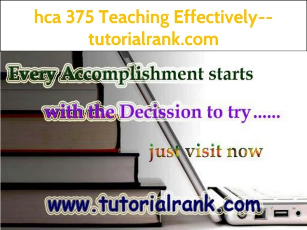 hca 375 Teaching Effectively--tutorialrank.com