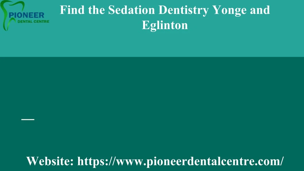 find the sedation dentistry yonge and eglinton