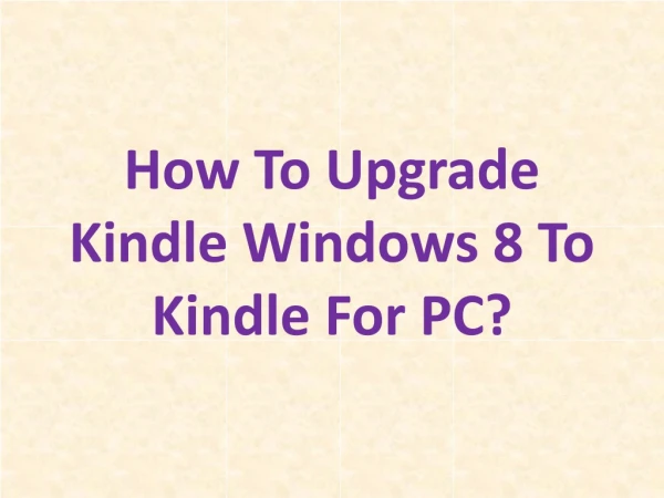 How To Upgrade Kindle Windows 8 To Kindle For PC?