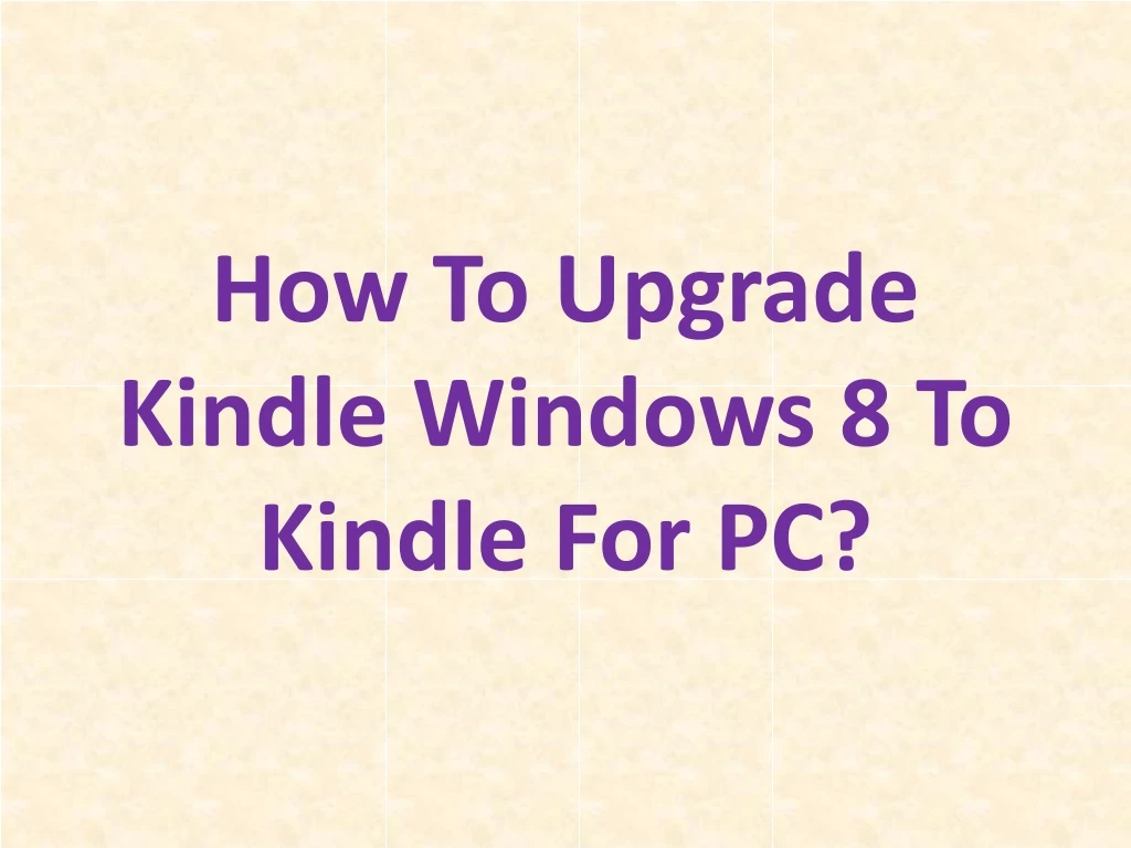 how to upgrade kindle windows 8 to kindle for pc