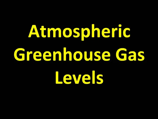Atmospheric Greenhouse Gas Levels