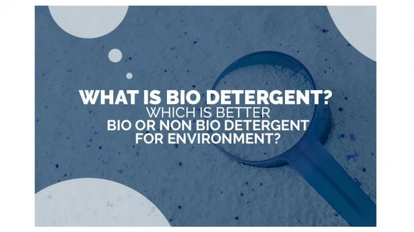 What is Bio Detergent? Which is Better – Bio or Non-Bio Detergent For the Environment?