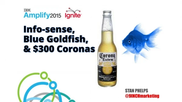 Info-sense, Blue Goldfish and $300 Corona's