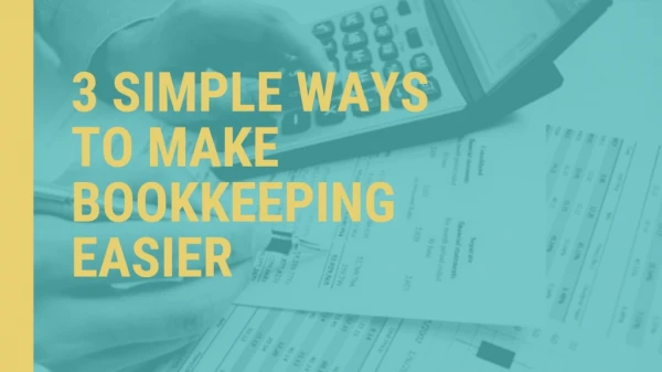 3 Simple Ways to Make Bookkeeping Easier