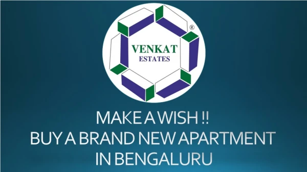 Best apartment near me | Venkat Estates Make a wish !! Buy a Brand New Apartment in bengaluru...