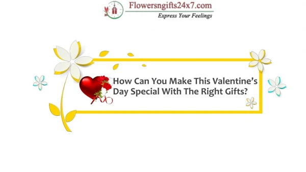 How Can You Make This Valentine’s Day Special With The Right Gifts?