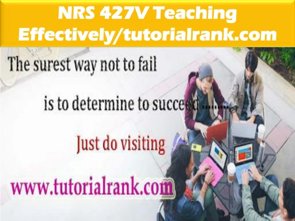 NRS 427 V Teaching Effectively--tutorialrank.com
