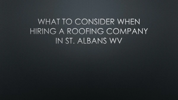 What To Consider When Hiring A Roofing Company In St. Albans WV