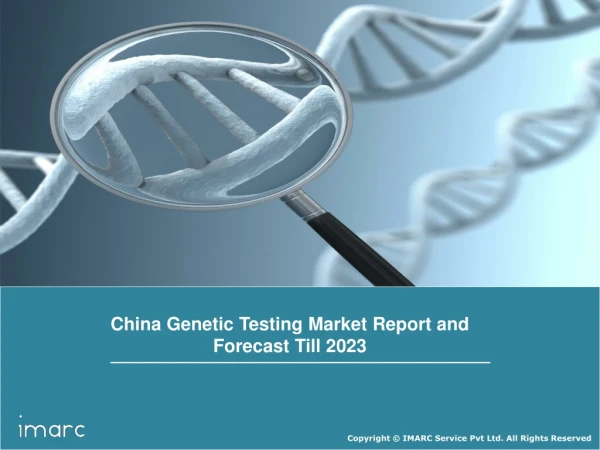 China Genetic Testing Market Research Report, Trends, Growth, and Forecast Till 2023