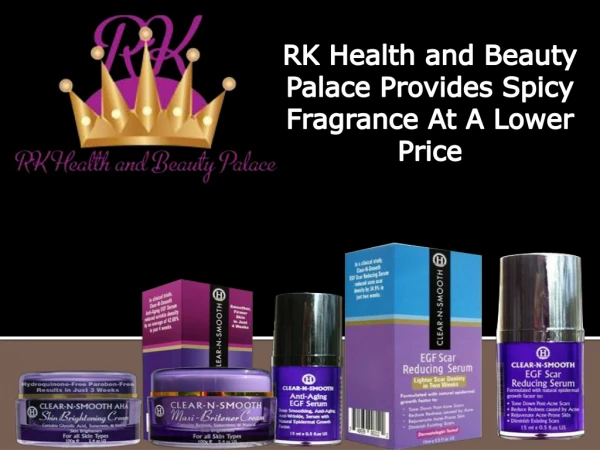 RK Health and Beauty Palace Provides Spicy Fragrance At A Lower Price