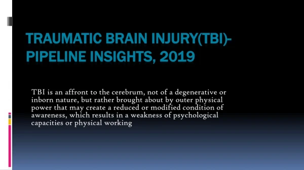 Traumatic Brain Injury(TBI) - Pipeline Insights, 2019