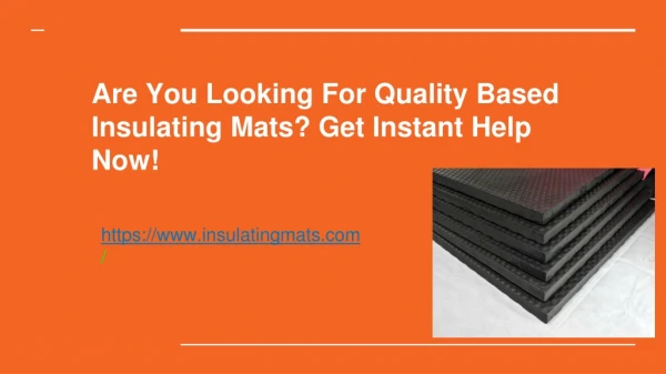 Are You Looking For Quality Based Insulating Mats? Get Instant Help Now!