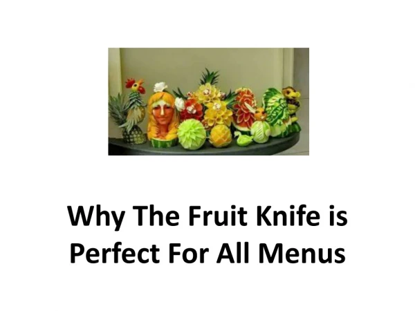 Why The Fruit Knife is Perfect For All Menus