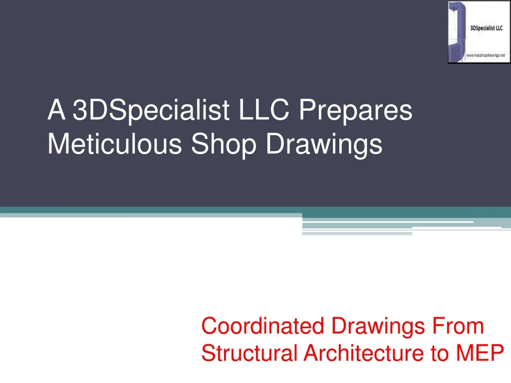 a 3dspecialist llc prepares meticulous shop drawings