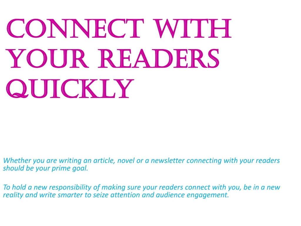 connect with your readers quickly