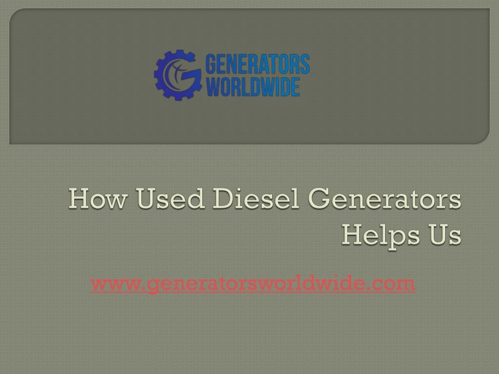 how used diesel generators helps us