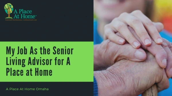 Know About My Job as the Senior Assisted Living Advisor for A Place at Home